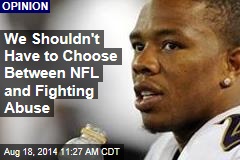 We Shouldn&#39;t Have to Choose Between NFL and Fighting Abuse