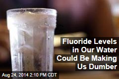 Fluoride Levels in Our Water Could Be Making Us Dumber