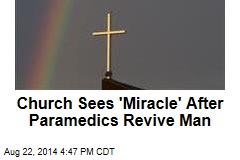 Church Sees &#39;Miracle&#39; After Paramedics Revive Man