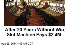 After 20 Years Without Win, Slot Machine Pays $2.4M