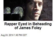 Rapper Eyed in Beheading of James Foley