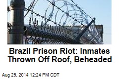 Brazil Prison Riot: Inmates Thrown Off Roof, Beheaded