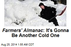 Farmers&#39; Almanac : It&#39;s Gonna Be Another Cold One