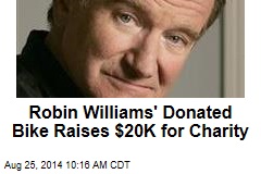 Robin Williams&#39; Donated Bike Raises $20K for Charity