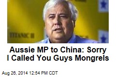 Aussie MP to China: Sorry I Called You Guys Mongrels
