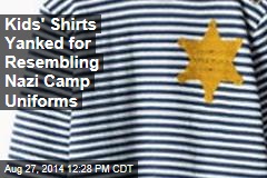 Kids&#39; Shirts Yanked for Resembling Nazi Camp Uniforms