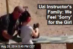 Uzi Instructor&#39;s Family: We Feel &#39;Sorry&#39; for the Girl