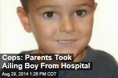 Cops: Parents Took Ailing Boy From Hospital