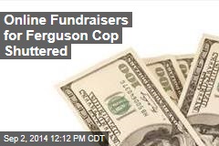 Online Fundraisers for Ferguson Cop Briefly Shuttered