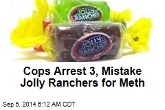 Cops Arrest 3, Mistake Jolly Ranchers for Meth