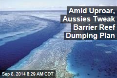 Amid Uproar, Aussies Tweak Barrier Reef Dumping Plan