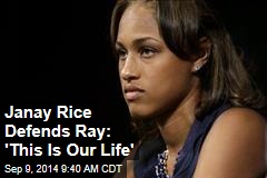 Janay Rice Defends Ray: &#39;This Is Our Life&#39;