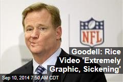 Goodell: Rice Video &#39;Extremely Clear, Graphic, Sickening&#39;