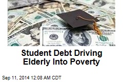 Student Debt Driving Elderly Into Poverty