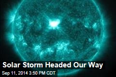 Solar Storm Headed Our Way