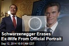 Schwarzenegger Erases Ex-Wife From Official Portrait