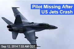 Pilot Missing After US Jets Crash