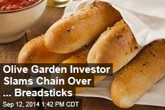 Olive Garden Investor Slams Chain Over ... Breadsticks