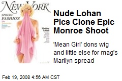 Nude Lohan Pics Clone Epic Monroe Shoot