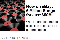 Now on eBay: 6 Million Songs for Just $50M