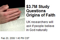 $3.7M Study Questions Origins of Faith
