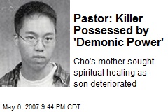 Pastor: Killer Possessed by 'Demonic Power'