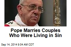 Pope Marries 20 Couples&mdash; Including Some Living in Sin