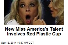 New Miss America&#39;s Talent Involves Red Plastic Cup