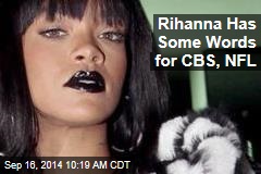 Rihanna Has Some Words for CBS, NFL