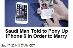 Saudi Man Told to Pony Up iPhone 6 in Order to Marry