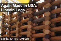 Again Made in USA: Lincoln Logs