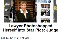 Lawyer Photoshopped Herself Into Star Pics: Judge
