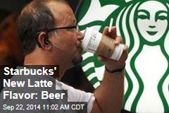 Starbucks&#39; New Latte Flavor: Beer