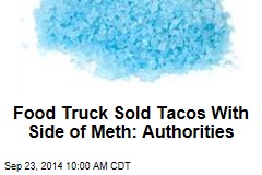 Food Truck Sold Tacos With Side of Meth: Authorities