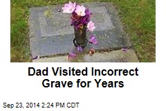 Dad Visited Incorrect Grave for Years