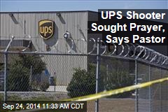 UPS Shooter Sought Prayer, Says Pastor