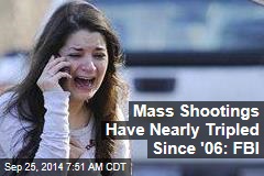 Mass Shootings Have Skyrocketed Since &#39;06: FBI