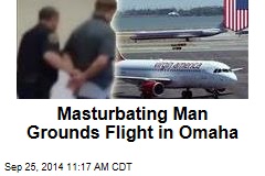 Masturbating Man Grounds Flight in Omaha