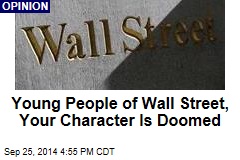 Young People of Wall Street, Your Character Is Doomed