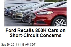Ford Recalls 850K Cars on Short Circuit Concerns
