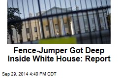 Fence-Jumper Got Deep Inside White House: Report