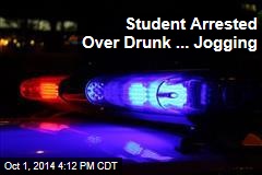Student Arrested Over Drunk ... Jogging