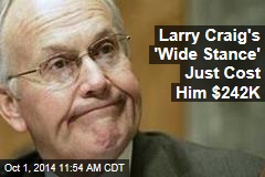 Larry Craig&#39;s &#39;Wide Stance&#39; Just Cost Him $242K