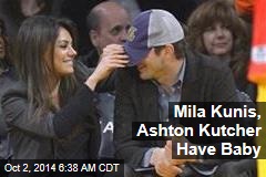 Mila Kunis, Ashton Kutcher Have Baby