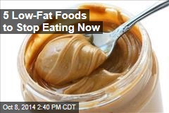 5 Low-Fat Foods to Stop Eating Now