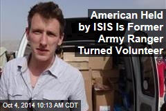 American Held by ISIS Is Former Army Ranger Turned Volunteer