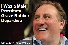 I Was a Male Prostitute, Grave Robber: Depardieu