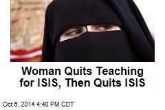 Woman Quits Teaching for ISIS, Then Quits ISIS