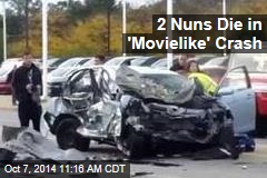 Two Nuns Die in &#39;Movielike&#39; Crash