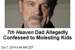 7th Heaven Dad Allegedly Confessed to Molesting Kids